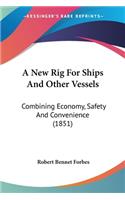 New Rig For Ships And Other Vessels