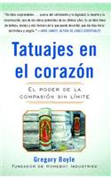 Tatuajes En El Corazon: El Poder de la Compasión Sin Límite = Tattoos on the Heart(Spanish)