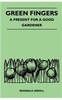 Green Fingers - A Present for a Good Gardener