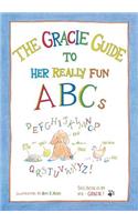 The Gracie Guide to Her Really Fun ABCs