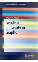 Geodesic Convexity in Graphs: (SpringerBriefs in Mathematics)