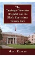 Tuskegee Veterans Hospital and Its Black Physicians