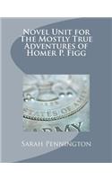 Novel Unit for The Mostly True Adventures of Homer P. Figg: (English)