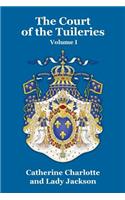 The Court of the Tuileries Vol. I