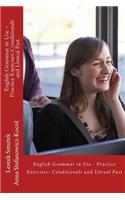 English Grammar in Use - Practice Exercises: Conditionals and Unreal Past(3 English Grammar in Use - Practice Exercises)