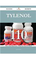 Tylenol 110 Success Secrets - 110 Most Asked Questions on Tylenol - What You Need to Know