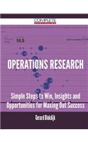 Operations Research - Simple Steps to Win, Insights and Opportunities for Maxing Out Success