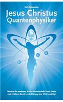 Jesus Christus Quantenphysiker