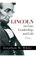 Lincoln on Law, Leadership, and Life