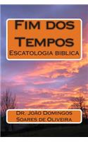 Fim DOS Tempos: Escatologia Biblica