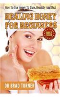 Healing Honey For Beginners