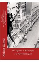 Semiotica: OS Signos, a Educacao E a Aprendizagem
