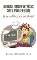 ¡Auxilio! ¡tengo estrésss! soy profesor