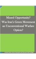 Missed Opportunity? Was Iran's Green Movement an Unconventional Warfare Option?