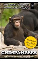 Chimpanzees: The Smartest Primates on the Planet (includes 20+ magnificent photos!)