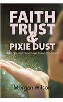 Faith, Trust, and Pixie Dust