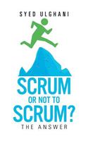 Scrum or Not to Scrum?: The Answer(English)