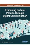Handbook of Research on Examining Cultural Policies Through Digital Communication