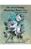 Mastering Roses Volume 1