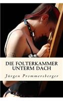 Die Folterkammer unterm Dach: (German)