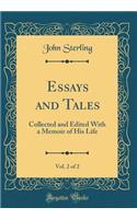 Essays and Tales, Vol. 2 of 2: Collected and Edited With a Memoir of His Life (Classic Reprint)