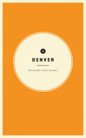 Wildsam Field Guides: Denver