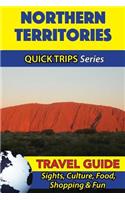 Northern Territories Travel Guide (Quick Trips Series): Sights, Culture, Food, Shopping & Fun