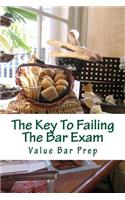 The Key to Failing the Bar Exam