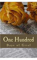 One Hundred Days of Grief: Daily Grief and Bereavement Journal and Devotional