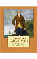 Tremendous Trifles (1909). By: Gilbert Keith Chesterton: (World's classic's)(English)