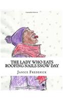 The Lady That Eats Roofing Nails Snow Day: Volume 1