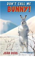 Don't Call Me Bunny!