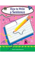 How to Write a Sentence, Grades 1-3