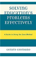 Solving Education's Problems Effectively: A Guide to Using the Case Method