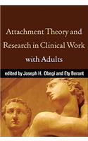 Attachment Theory and Research in Clinical Work with Adults