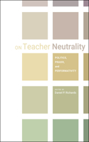 On Teacher Neutrality: Politics, Praxis, and Performativity
