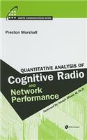 Quantitative Analysis of Cognitive Radio and Network Performance (Mobile Communications)