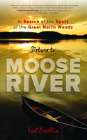 Return to Moose River: In Search of the Spirit of the Great North Woods