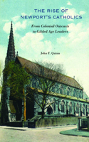 The Rise of Newport's Catholics: From Colonial Outcasts to Gilded Age Leaders