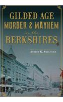 Gilded Age Murder & Mayhem in the Berkshires