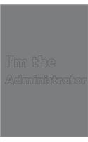 I'm the Administrator