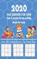 2020 365 Sudoku For kids Fun & Puzzle Brain Activity Book For kids: Fun and Brain Sharper Sudoku Puzzle Game Book For Kids Fun and Educational Sudoku Puzzles designed specifically for Kids