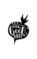 Let The Beet Drop
