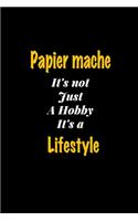Papier mache It's not just a hobby It's a Lifestyle journal