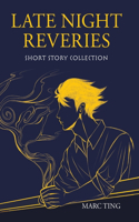 Late Night Reveries: Short Story Collection