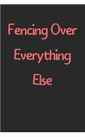 Fencing Over Everything Else