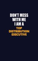 Don't Mess With Me I Am A Top Distribution Executive: Career journal, notebook and writing journal for encouraging men, women and kids. A framework for building your career.