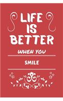 Life Is Better When You Smile