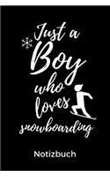 Just a Boy Who Loves Snowboarding Notizbuch
