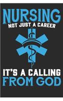 Nursing is not just a career, It's a calling from GOD. Journal & Notebook